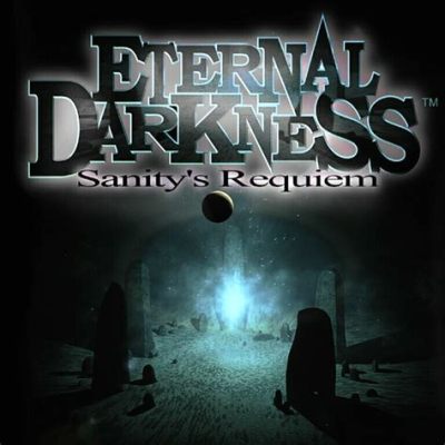 Eternal Darkness: Sanity's Requiem! A Deep Dive into Lovecraftian Horror and Psychological Trauma